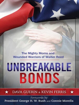 cover image of Unbreakable Bonds: the Mighty Moms and Wounded Warriors of Walter Reed